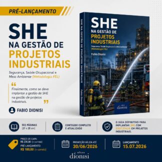 SHE na Gestão de Projetos Industriais (Metodologia FEL) - Segurança, Saúde e Meio Ambiente